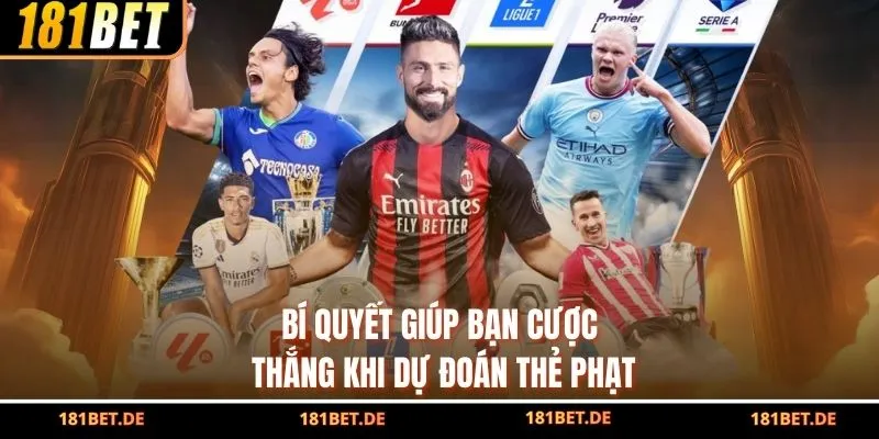 Bí quyết giúp bạn cược thắng khi dự đoán thẻ phạt