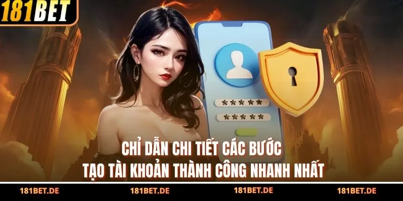 Chỉ dẫn chi tiết các bước tạo tài khoản thành công nhanh nhất