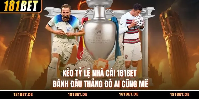 Kèo Tỷ Lệ Nhà Cái 181BET - Đánh Đâu Thắng Đó Ai Cũng Mê